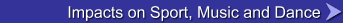 Impacts on Sport, Music and Dance